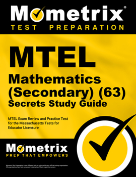 Paperback MTEL Mathematics (Secondary) (63) Secrets Study Guide: MTEL Exam Review and Practice Test for the Massachusetts Tests for Educator Licensure Book