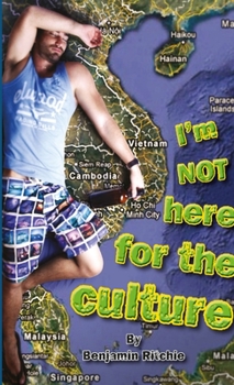 Paperback I'm Not Here for the Culture: South East Asia Book