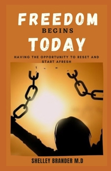 Paperback Freedom Begins Today: Having The Opportunity To Reset And Start Afresh Book