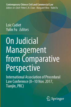 On Judicial Management from Comparative Perspective: International Association of Procedural Law Conference (8-10 Nov. 2017, Tianjin, Prc)