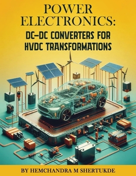 Paperback Power Electronics: DC-DC Converters for HVDC Transformations Book
