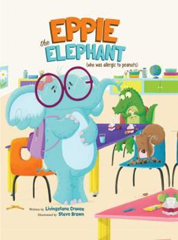 Hardcover Eppie the Elephant (Who Was Allergic to Peanuts) Book