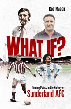 Hardcover What If?: Turning Points in the History of Sunderland Afc Book