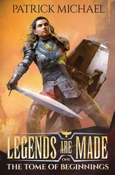 Paperback The Tome of Beginnings: Legends Are Made Book 1 Book