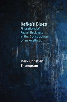 Paperback Kafka's Blues: Figurations of Racial Blackness in the Construction of an Aesthetic Book