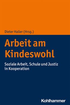Paperback Arbeit Am Kindeswohl: Soziale Arbeit, Schule Und Justiz in Kooperation [German] Book