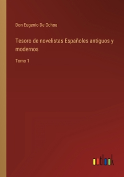 Paperback Tesoro de novelistas Españoles antiguos y modernos: Tomo 1 [Spanish] Book