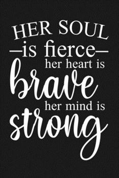 Her Soul is Fierce, Her Heart Is Brave, Her Mind Is Strong.: Blank lined Journal To Write In, Motivational Notebook Diary & planner For Women, Inspirational Gift For Her ( mom gifts).