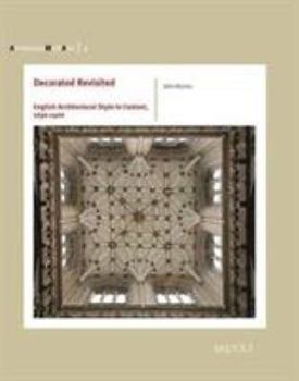 Paperback Decorated Revisited: English Architectural Style in Context, 1250-1400 Book