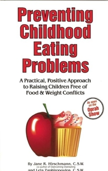 Paperback Preventing Childhood Eating Problems: A Practical, Positive Approach to Raising Kids Free of Food and Weight Conflicts Book