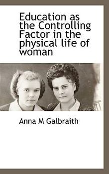 Paperback Education as the Controlling Factor in the Physical Life of Woman Book