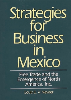 Hardcover Strategies for Business in Mexico: Free Trade and the Emergence of North America, Inc. Book