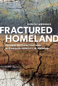 Paperback Fractured Homeland: Federal Recognition and Algonquin Identity in Ontario Book