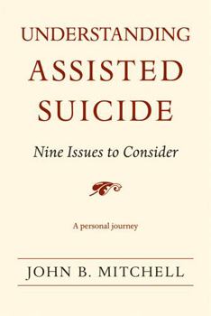 Paperback Understanding Assisted Suicide: Nine Issues to Consider Book