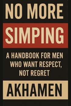 Paperback No More Simping - A Handbook for men who want respect, not regret Book