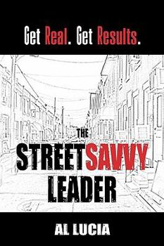 Hardcover The StreetSavvy Leader: Get Real. Get Results. Book