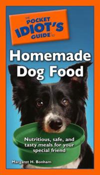Paperback The Pocket Idiot's Guide to Homemade Dog Food Book