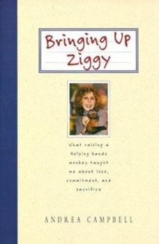 Hardcover Bringing Up Ziggy: Lessons from a Helping Hands Monkey Mom Book