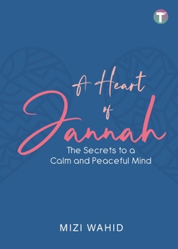 Paperback A Heart of Jannah: The Secrets to A Calm and Peaceful Mind Book