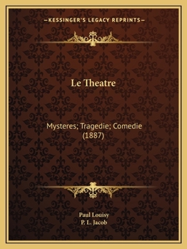 Paperback Le Theatre: Mysteres; Tragedie; Comedie (1887) [French] Book