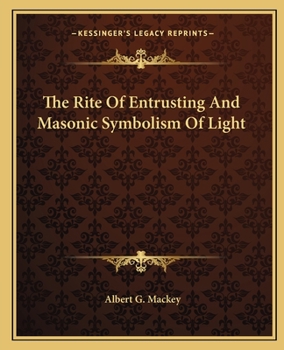 Paperback The Rite Of Entrusting And Masonic Symbolism Of Light Book