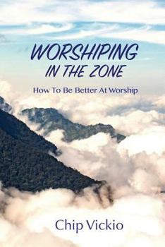 Paperback Worshiping In The Zone: How To Be Better At Worship Book