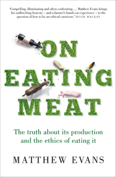 Paperback On Eating Meat: The Truth about Its Production and the Ethics of Eating It Book