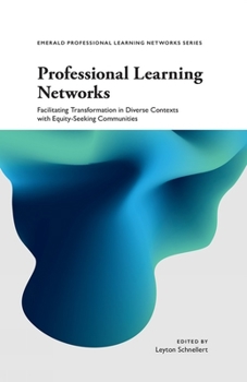 Paperback Professional Learning Networks: Facilitating Transformation in Diverse Contexts with Equity-Seeking Communities Book