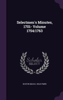 Hardcover Selectmen's Minutes, 1701- Volume 1754/1763 Book