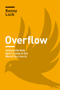 Paperback Overflow: Setting the Holy Spirit Loose in the World You Live in Book