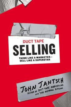Hardcover Duct Tape Selling: Think Like a Marketer-Sell Like a Superstar Book