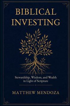 Paperback Biblical Investing: Stewardship, Wisdom, and Wealth in Light of Scripture Book