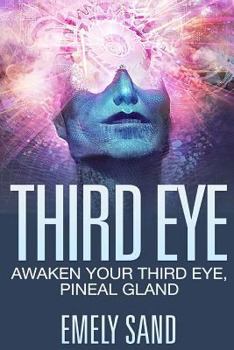 Paperback Third Eye: Awaken Your Third Eye, Peneal Gland Book