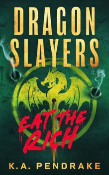 Paperback Dragon Slayers: Eat The Rich Book