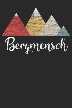Bergmensch: Notizbuch DIN A5 Blanko 120 Seiten für Bergliebe Wanderer Berge Gebirge Berg Wandern Geschenkidee Geschenk Geburtstag Weihnachten Reise ... Notizheft Notizblock (German Edition)