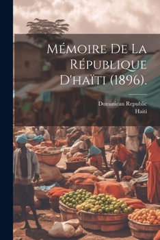 Paperback Mémoire De La République D'haïti (1896). [French] Book