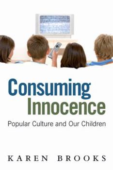 Paperback Consuming Innocence: Popular Culture and Our Children Book