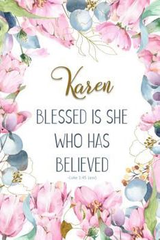 Paperback Karen: Blessed Is She Who Has Believed -Luke 1:45(asv): Personalized Christian Notebook for Women Book