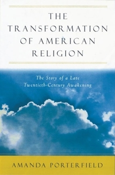 Hardcover The Transformation of American Religion: The Story of a Late-Twentieth-Century Awakening Book