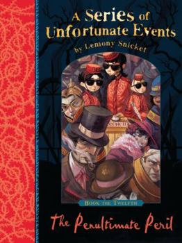 The Penultimate Peril - Book #12 of the A Series of Unfortunate Events