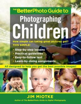 Paperback The Betterphoto Guide to Photographing Children Book