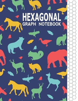 Hexagonal Graph Notebook: Graph Paper Workbook for Organic Chemistry & Design Game Mapping(Hex crawl) with Unique Animals Themed Cover