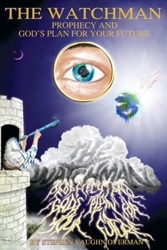 Paperback The Watchman / Prophecy and Gods Plan for Your Future by Stephen Vaughn Overman [English, Middle] Book