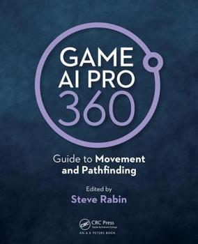 Paperback Game AI Pro 360: Guide to Movement and Pathfinding Book