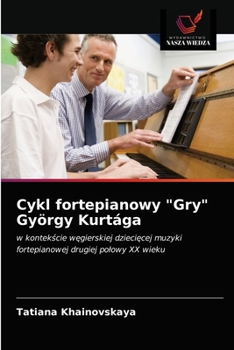 Paperback Cykl fortepianowy "Gry" György Kurtága [Polish] Book