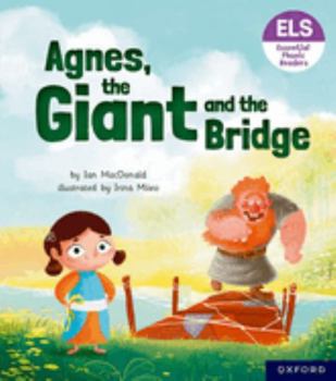 Paperback Essential Letters and Sounds: Essential Phonic Readers: Oxford Reading Level 6: Agnes, the Giant and the Bridge (Essential Letters and Sounds: Essential Phonic Readers) Book