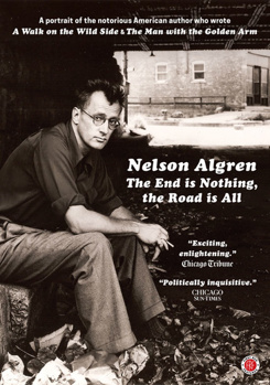 Nelson Algren: The End is Everything, the Road is All