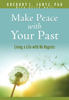 Paperback Make Peace with Your Past: Living a Life with No Regrets Book