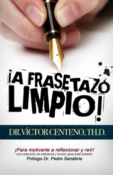 Paperback A Frasetazo Limpio: Una Coleccion de Sabiduria y Humor [Spanish] Book