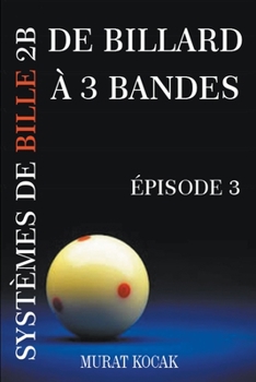 Paperback De Billard À 3 Bandes Systèmes De Bille 2B - Épisode 3 [French] Book